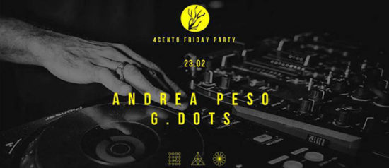 Friday party – G. Dots e Andrea Peso al Ristorante 4cento di Milano