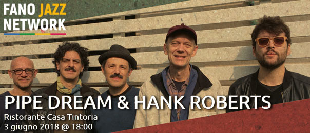 Pipe Dream & Hank Roberts a Casa Tintoria a Urbania