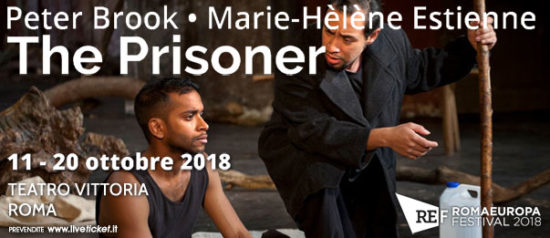 Romaeuropa Festival 2018 – Peter Brook • Marie-Hèlène Estienne “The Prisoner” al Teatro Vittoria a Roma