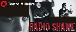 Prima Nazionale "Radio Shame" al Teatro Millelire di Roma