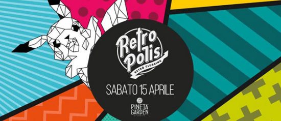 Pasqua edition - Retropolis goes to Pineta Garden di Sassocorvaro