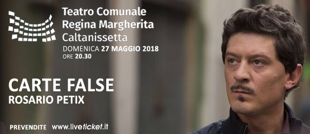 "Carte false" Rosario Petix al Teatro Comunale Regina Margherita a Caltanissetta