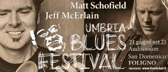 Umbriablues Festival - Matt Schofield & Jeff McErlain all’Auditorium San Domenico di Foligno