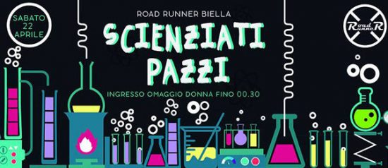 Scienziati pazzi al Road Runner di Biella