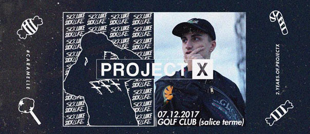 B-Day Project X - Caramelle w/ Sick Luke DPG 777 al Golf Club di Salice Terme
