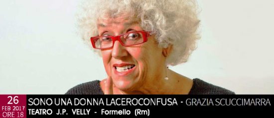 Grazia Scuccimarra "Sono una donna laceroconfusa" al Teatro Comunale J.P. Velly di Formello