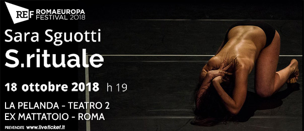 Romaeuropa Festival 2018 - Sara Sguotti "S.rituale" a La Pelanda a Roma