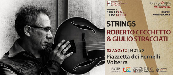 Strings - Roberto Cecchetto & Giulio Stracciati alla Piazzetta dei Fornelli Volterra