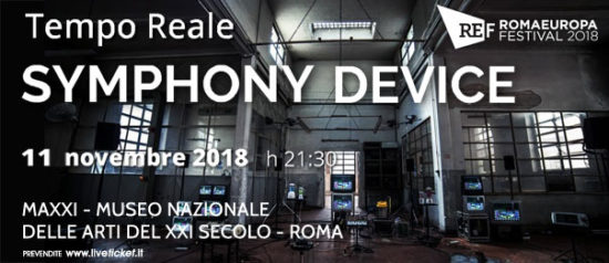 Romaeuropa Festival 2018 - Tempo Reale "Symphony Device" al Maxxi Museo Arti XXI Secolo a Roma
