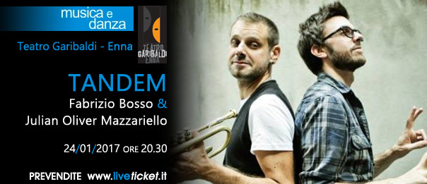Fabrizio Bosso & Julian Oliver Mazzariello "Tandem" al Teatro Garibaldi di Enna