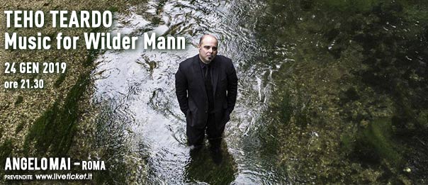 Teho Teardo – Music for Wilder Mann Live all'Angelo Mai di Roma
