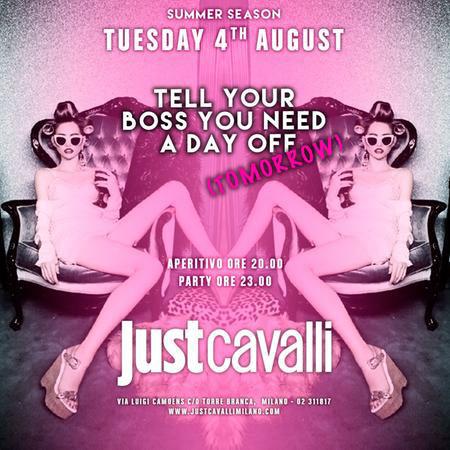 Tell your boss you need a day off al Just Cavalli Club di Milano 