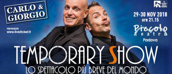 Carlo & Giorgio "Temporary Show" al Piccolo Teatro di Padova