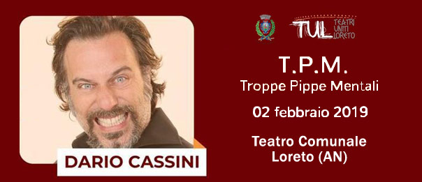 Dario Cassini "T.P.M. - Troppe pippe mentali" al Teatro Comunale di Loreto