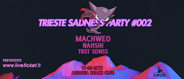 Trieste Sadness Party #002 @ Ausonia Trieste