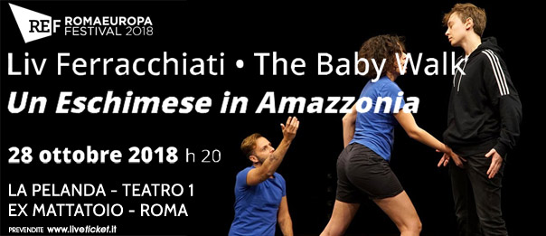 Romaeuropa Festival 2018 - Liv Ferracchiati • The Baby Walk "Un Eschimese in Amazzonia" a La Pelanda a Roma