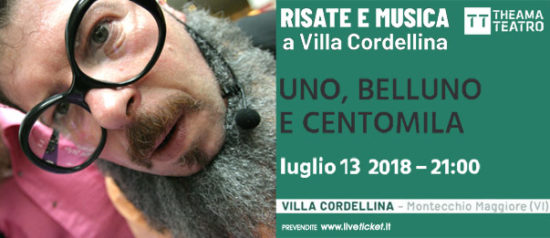 "Uno, Belluno e Centomila" Risate e Musica a Villa Cordellina 2018 a Montecchio Maggiore