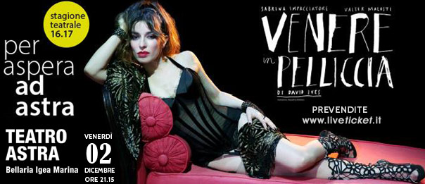 Sabrina Impacciatore "Venere in pelliccia" al Teatro Astra di Bellaria Igea Marina