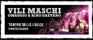 Vili maschi..omaggio a Rino Gaetano al Teatro delle Logge a Montecosaro