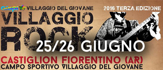  VILLAGGIO ROCK 2016, Castiglion Fiorentino (AR)
