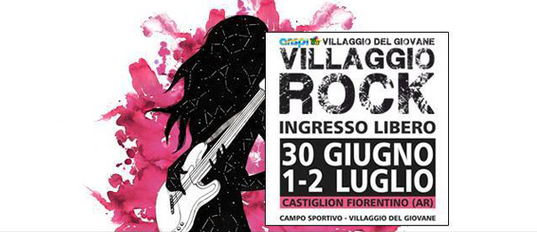 Villaggio rock 2017 al Campo sportivo Villaggio del Giovane a Castiglion Fiorentino