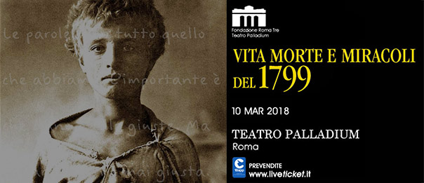Vita morte e miracoli del 1799 al Teatro Palladium a Roma